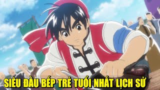 SIÊU ĐẦU BẾP TRẺ TUỔI NHẤT LỊCH SỬ | REVIEW PHIM ANIME HAY | GẤU XÀM