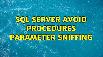 SQL server avoid procedures parameter sniffing
