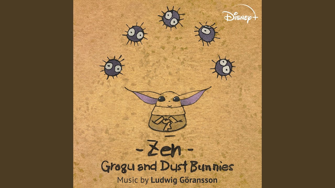 Ludwig Göransson - Zen - Grogu and Dust Bunnies