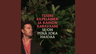 Video thumbnail of "Tuure Kilpeläinen ja Kaihon Karavaani - Se on minä joka hajoaa"