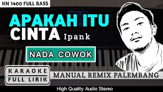 APAKAH ITU CINTA VERSI REMIX [NADA COWOK] | KARAOKE FULL LIRIK