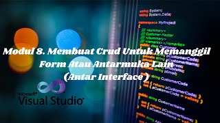 Modul 8. Membuat Crud Untuk Memanggil Form Atau Antarmuka Lain(Antar Interface)