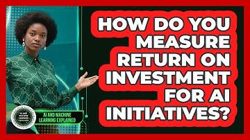 How Do You Measure Return On Investment For AI Initiatives? - AI and Machine Learning Explained