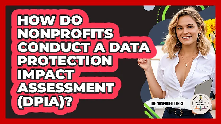 How Do Nonprofits Conduct A Data Protection Impact Assessment (DPIA)? - The Nonprofit Digest