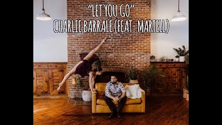 Let You Go (feat. Charlie Barrale & Martell) - Official Music Video