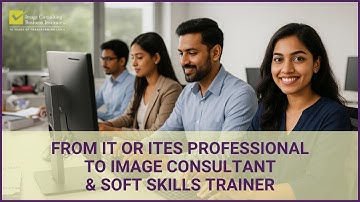 From IT/ITES to Image Consultant & Soft Skills Trainer. Build a People-Centric Career with Purpose