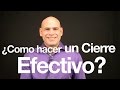 ¿Como hacer un cierre efectivo? | Juan Rosado