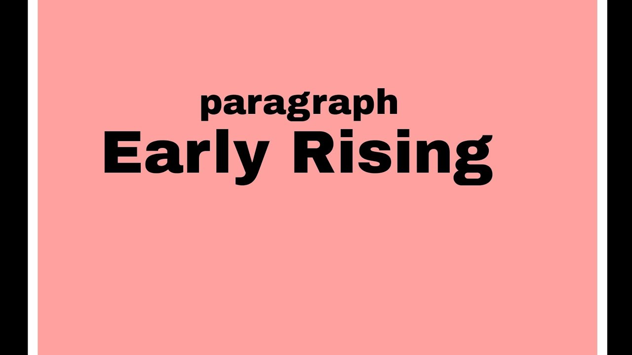 paragraph writing, Early Rising ### - YouTube