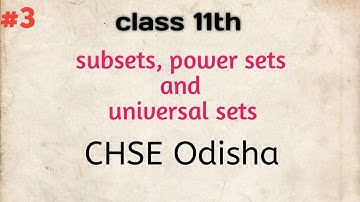 Sets Class 3 || Subsets, Power sets and universal sets || Class 11th CHSE/CBSE || Odisha