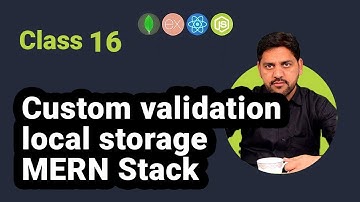 Custom Validation and Local Storage in MERN Stack | Complete Guide