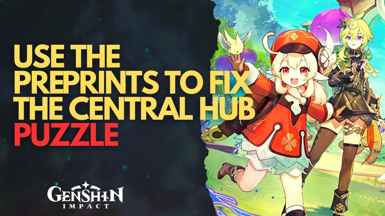 Use the Preprints to fix the Central Hub Genshin Impact YouTube