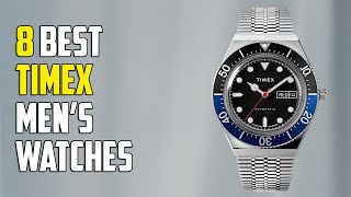 8 Best Timex Watches for Men | Timex Watch for Men