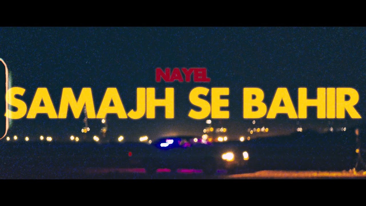 SAMAJH SE BAHIR (Official Music Video) - NAYEL