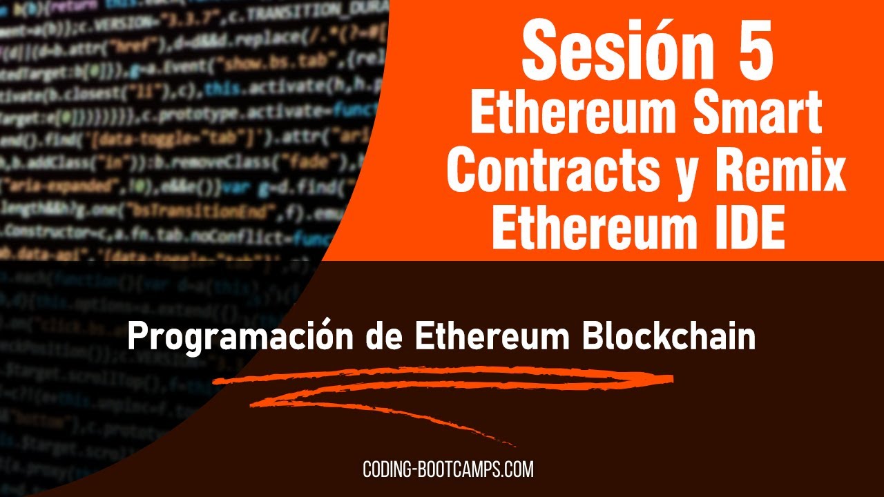 Desarrollo de DApps en Ethereum: Sesión 5 - Ethereum Smart Contracts y Remix Ethereum IDE