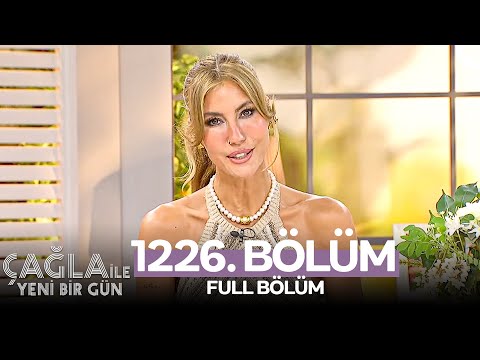 Çağla İle Yeni Bir Gün 1226. Bölüm