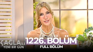 Çağla İle Yeni Bir Gün 1226 Bölüm