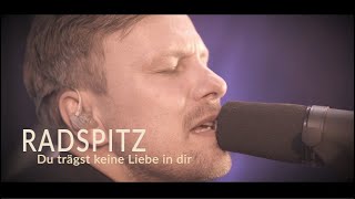 Du trägst keine Liebe in dir | RADSPITZ Unplugged Session 2020