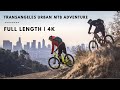 TransAngeles Urban MTB Adventure | Full Length 4K | Hans Rey, Missy Giove and Timmy C