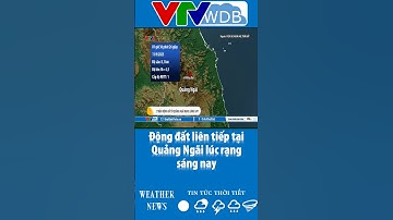 Động đất liên tiếp tại Quảng Ngãi lúc rạng sáng nay | VTVWDB