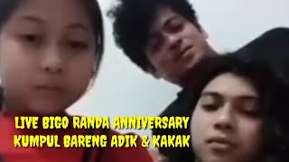 LIVE BIGO RANDA ANNIVERSARY || KUMPUL BARENG ADIK & KAKAK