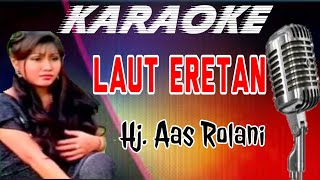 Karaoke || LAUT ERETAN || Hj. Aas Rolani