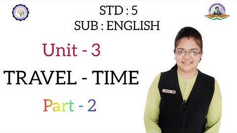 STD 5 | ENGLISH | UNIT 3 | TRAVEL TIME | PART - 2
