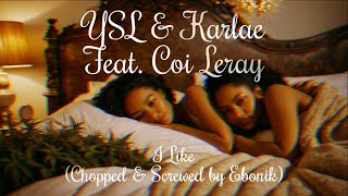 YSL & Karlae Feat. Coi Leray - I Like (Chopped And Screwed by Ebonik)