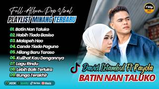 Download lagu David Iztambul & Rayola - BATIN NAN TALUKO | HABIH TIADO BASISO | MALAPEH HAO || LAGU MINANG POPULER