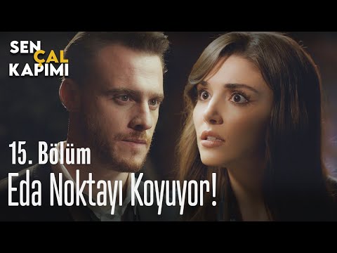 Eda noktayı koyuyor! - Sen Çal Kapımı 15. Bölüm