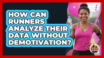How Can Runners Analyze Their Data Without Demotivation? - All Sorts Of Running
