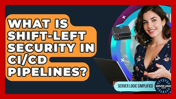 What Is Shift-left Security In CI/CD Pipelines? - Server Logic Simplified