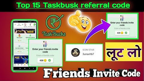 #TASKBUCKS APP FRIENDS INVITE CODES || UNLIMITED CODE || taskbucks Top 15 referal code #TASKBUCKS