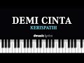 KERISPATIH - DEMI CINTA (PIANO LIRIK)