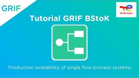 Tutorial GRIF BStoK: Production availability of single flow process systems – TotalEnergies