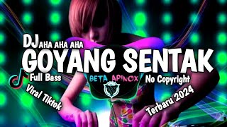 DJ AHA AHA AHA - GOYANG SENTAK || Full Bass🔊 Viral Tiktok Terbaru 2024 || No Copyright
