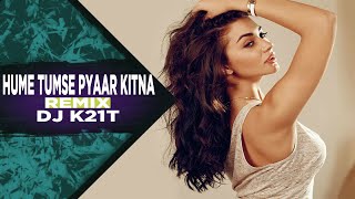 Hume tumse pyaar kiitna | Remix | DJ K21T | Shreya Ghoshal | Himel Visuals