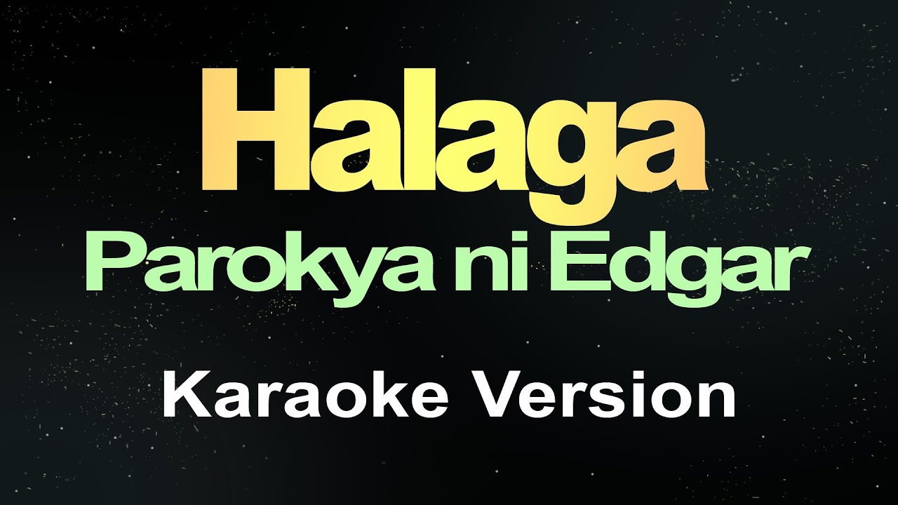 Halaga - Parokya ni Edgar (Karaoke Version)