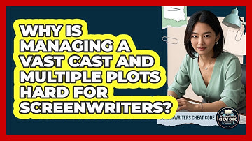 Why Is Managing A Vast Cast And Multiple Plots Hard For Screenwriters? - Screenwriter