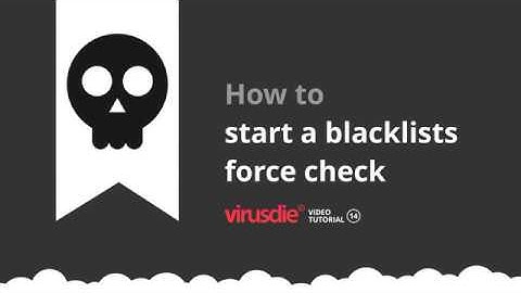 How to start a blacklist force check - Virusdie VideoTutorial 14
