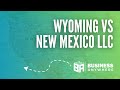 Which llc location is better wyoming vs new mexico