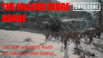 Days Gone - THE McLEOD RIDGE HORDE, The Best & Easiest Ways To Take Out This Horde.