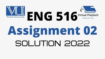 ENG516 assignment 2 2022 -- eng516 solution 2 2022 -- Eng516 -- VP