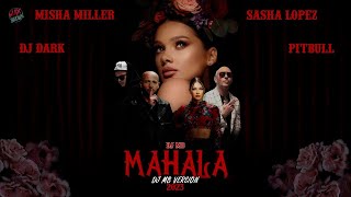 Misha Miller & Sasha Lopez X Pitbull & Dj Dark - Mahala (Dj Mb Version 2023)