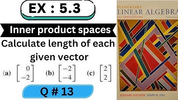 Ch # 5 || Ex # 5.3 (Q # 13 )  || Inner Product Spaces || Elementary Linear Algebra