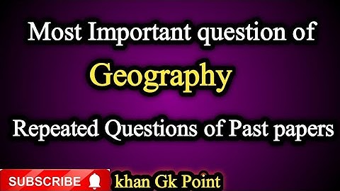 Geography Most Important questions||All past papers discussion|NTS PPSC CSS PMS Revised Questions