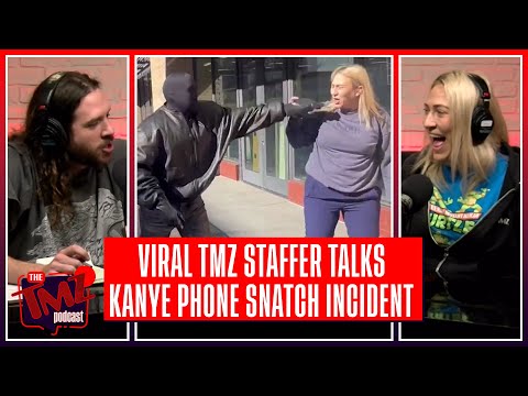 Viral TMZ Staffer Talks Kanye West Phone Snatch & Verbal Beatdown | The TMZ Podcast