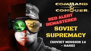 Command & Conquer: Red Alert Remastered - Soviet Supremacy (Soviet Mission 14 - Hard)