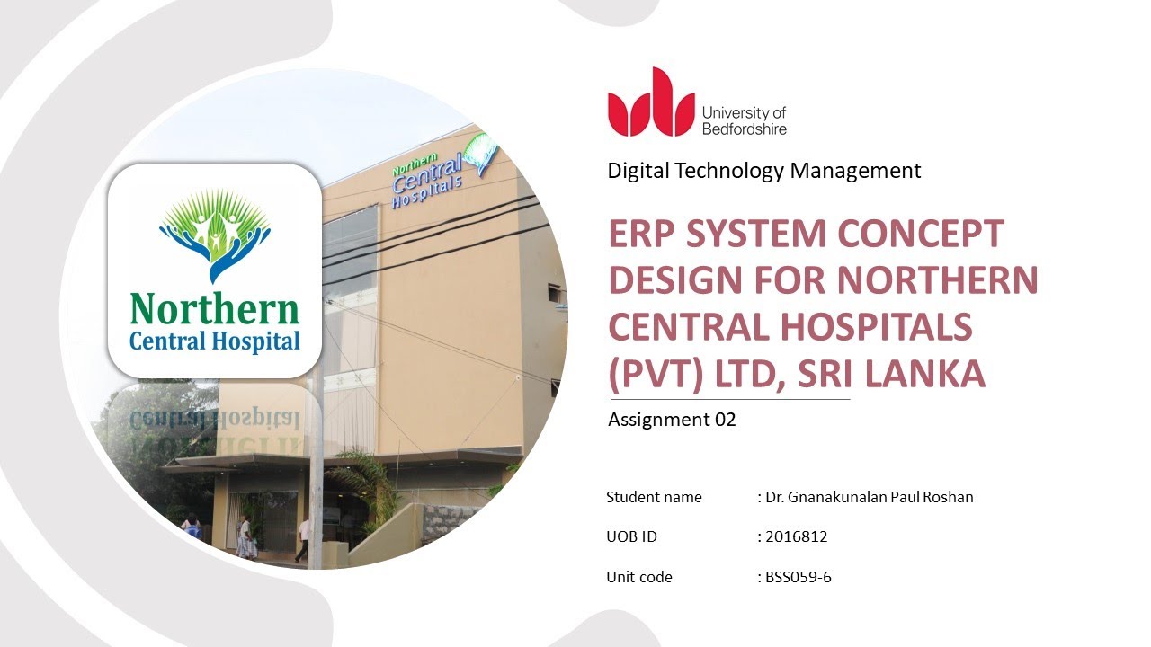 ERP SYSTEM CONCEPT DESIGN FOR NORTHERN CENTRAL HOSPITALS SRI LANKA | MBA DTM Assignment | 2016812