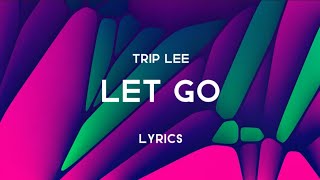 Trip Lee - Let Go (Lyrics)