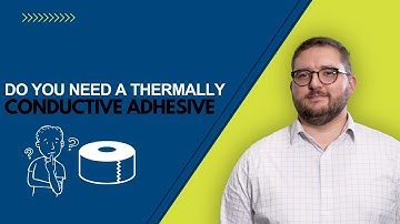 How To Choose a Thermally Conductive Adhesive!